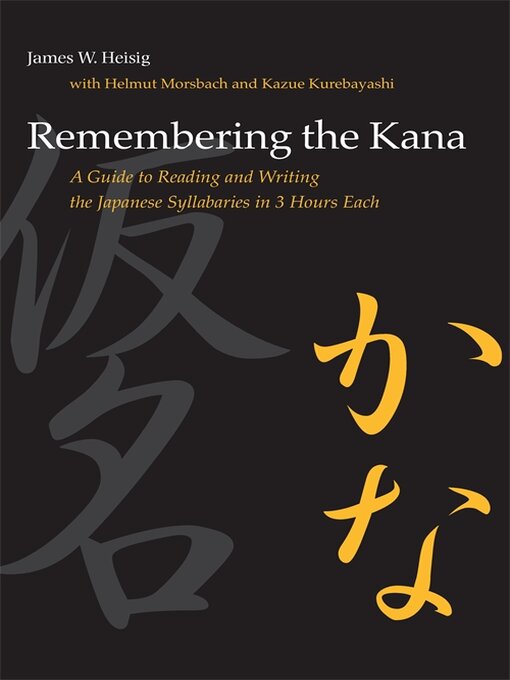 Title details for Remembering the Kana by James W. Heisig - Wait list